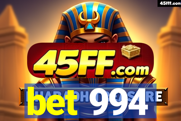 bet 994
